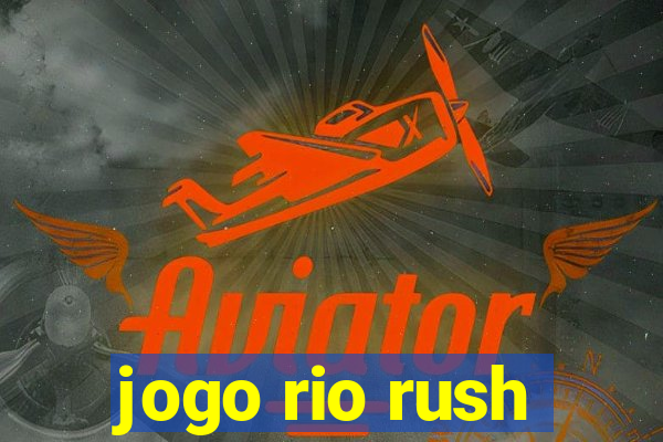 jogo rio rush